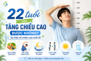 22 tuổi còn tăng chiều cao được không?